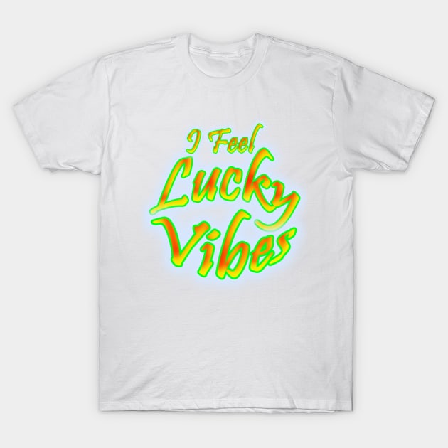 I Feel Lucky Vibes T-Shirt by Creative Creation